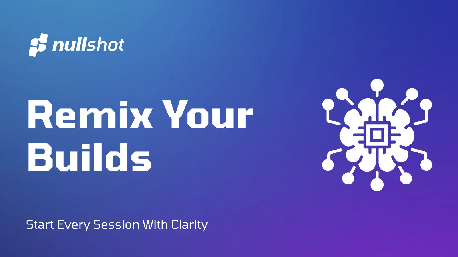 Remix Your Builds and Start Every Session With Clarity