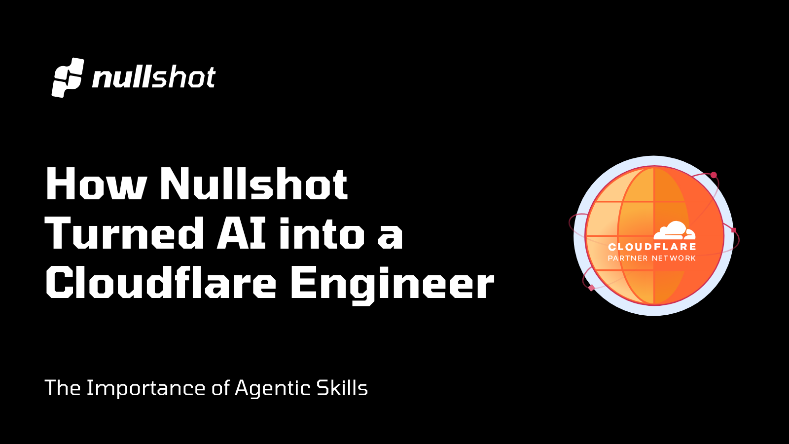 How Nullshot Turned AI into a Cloudflare Engineer